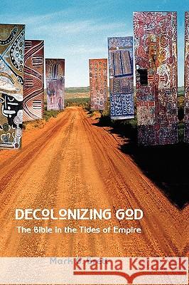 Decolonizing God: The Bible in the Tides of Empire Mark G. Brett 9781906055370