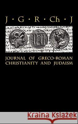 Journal of Greco-Roman Christianity and Judaism: v. 6 Stanley E. Porter, Matthew Brook O'Donnell, Wendy Porter 9781906055837