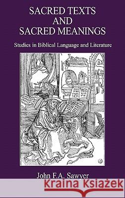 Sacred Texts and Sacred Meanings: Studies in Biblical Language and Literature Sawyer, John F. a. 9781906055943 Sheffield Phoenix Press Ltd
