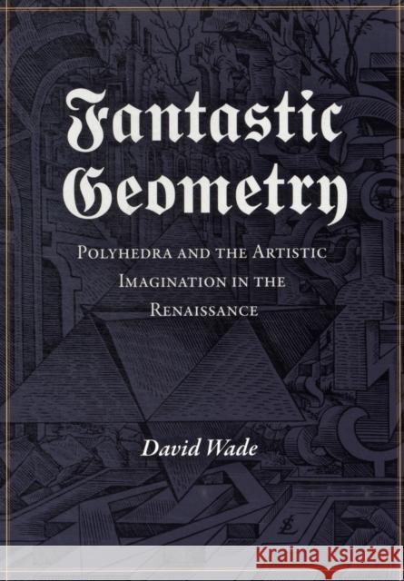 Fantastic Geometry David Wade 9781906069100