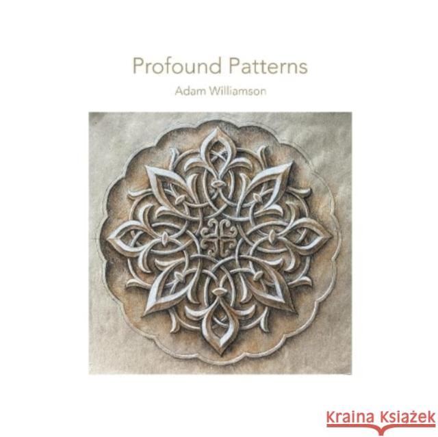 Profound Patterns: Islamic Art at Home Adam Williamson 9781906069285 The Squeeze Press