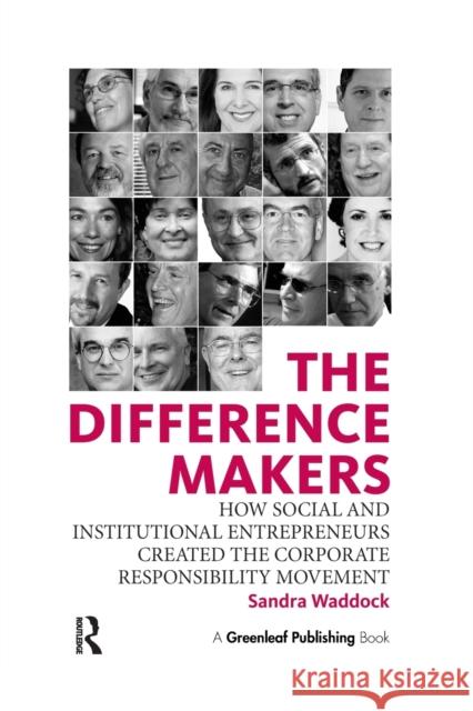 The Difference Makers: How Social and Institutional Entrepreneurs Created the Corporate Responsibility Movement Waddock, Sandra 9781906093044