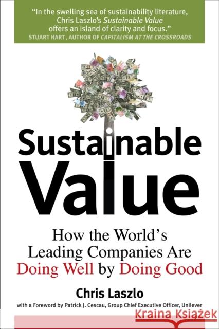 Sustainable Value: How the World's Leading Companies Are Doing Well by Doing Good Laszlo, Chris 9781906093068