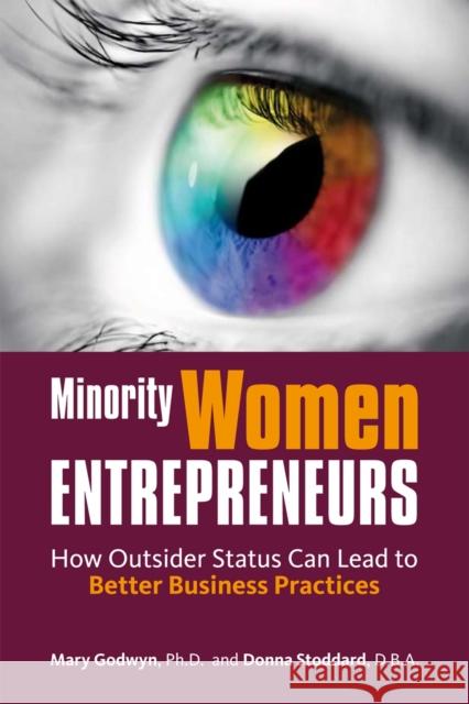Minority Women Entrepreneurs: How Outsider Status Can Lead to Better Business Practices Godwyn, Mary 9781906093488 Greenleaf Publishing