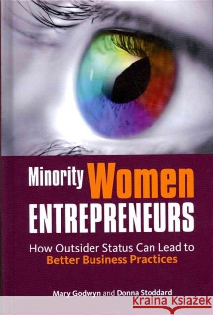 Minority Women Entrepreneurs: How Outsider Status Can Lead to Better Business Practices Godwyn, Mary 9781906093495 Greenleaf Publishing