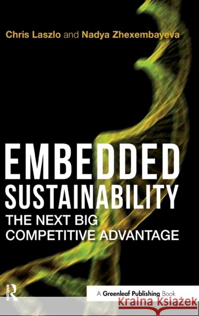 Embedded Sustainability: The Next Big Competitive Advantage Laszlo, Chris 9781906093587