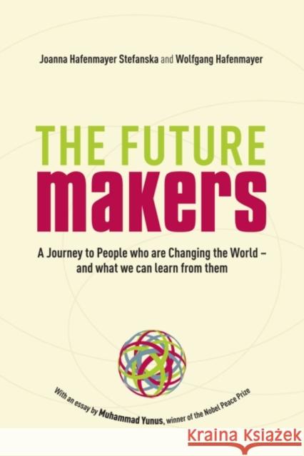 A Journey to People Who Are Changing the World - And What We Can Learn from Them: A Journey to People Who Are Changing the World - And What We Can Lea Hafenmayer, Joanna 9781906093853 Greenleaf Publishing