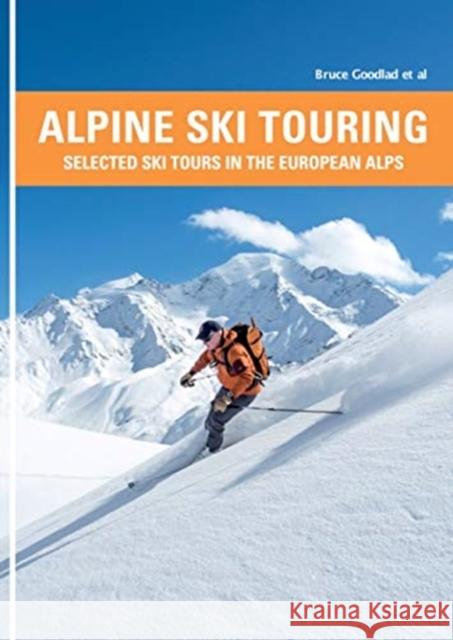 Alpine Ski Touring: Selected Ski Tours in the European Alps Bruce Goodlad 9781906095666 Pesda Press