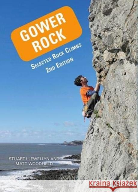 Gower Rock: Selected Rock Climbs Stuart Llewellyn, Matt Woodfield 9781906095727 Pesda Press