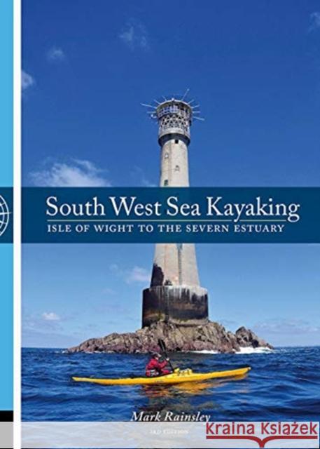 South West Sea Kayaking: Isle of Wight to the Severn Estuary Mark Rainsley 9781906095772 Pesda Press