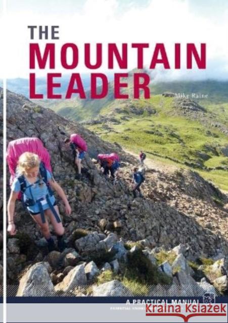 The Mountain Leader: A Practical Manual Mike Raine 9781906095802 Pesda Press