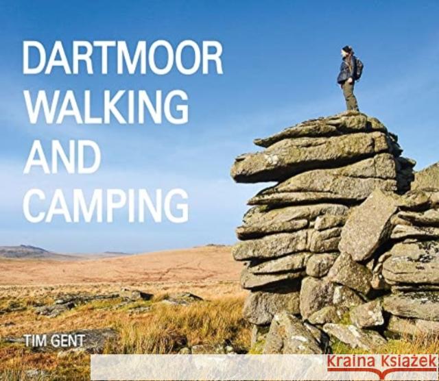 Dartmoor Walking and Camping Tim Gent 9781906095833 Pesda Press