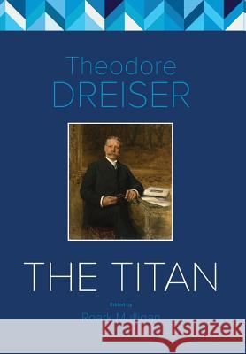 The Titan Theodore Dreiser, Roark Mulligan 9781906113216 Winchester University Press