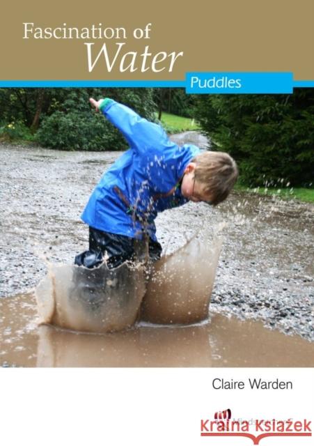 Fascination of Water: Puddles Claire Warden 9781906116132