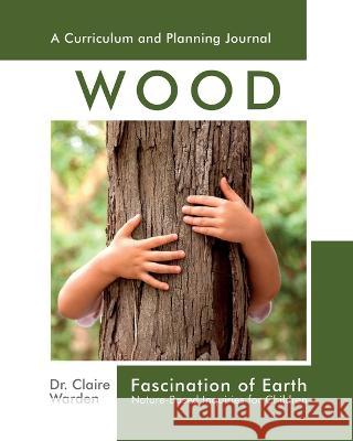 Fascination of Earth: Nature-Based Inquiries for Children Claire Warden 9781906116651