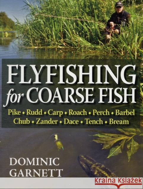 Flyfishing for Coarse Fish Dominic Garnett 9781906122386