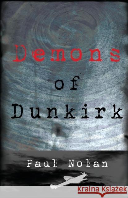 Demons of Dunkirk Paul Nolan 9781906132477 Mogzilla