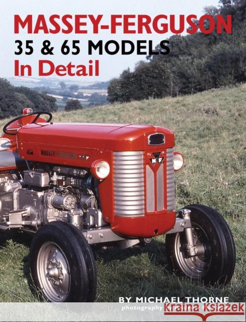 Massey-Ferguson 35 & 65 Models in Detail Michael Thorne 9781906133535 Herridge & Sons Ltd