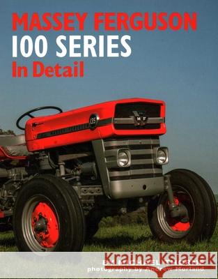 Massey Ferguson 100 Series in Detail Michael Thorne 9781906133764