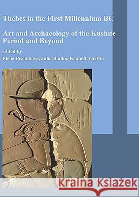 Thebes in the First Millennium BC: Art and Archaeology of the Kushite Period and Beyond Elena Pischikova Julia Budka Kenneth Griffin 9781906137595