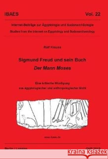 Sigmund Freud Und Sein Buch, Der Mann Moses: Eine Kritische Würdigung Aus Ägyptologischer Und Anthropologischer Sicht Krauss, Rolf 9781906137649