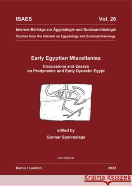 Early Egyptian Miscellanies: Discussions and Essays on Predynastic and Early Dynastic Egypt Gunnar, Sperveslage 9781906137786 Golden House Publications