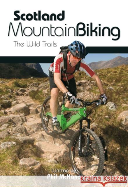 Scotland Mountain Biking: The Wild Trails Phil McKane 9781906148102 Vertebrate Publishing Ltd