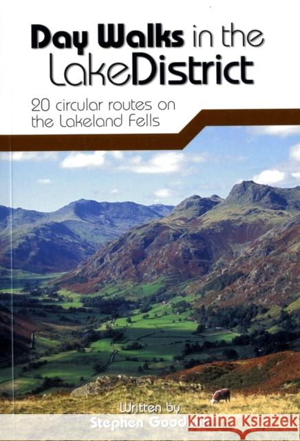 Day Walks in the Lake District: 20 Circular Routes on the Lakeland Fells Stephen Goodwin 9781906148126 Vertebrate Publishing Ltd