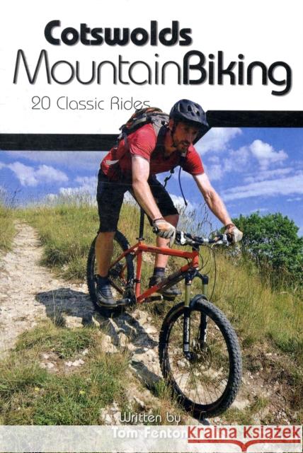 Cotswolds Mountain Biking: 20 Classic Rides Tom Fenton, John Coefield 9781906148140