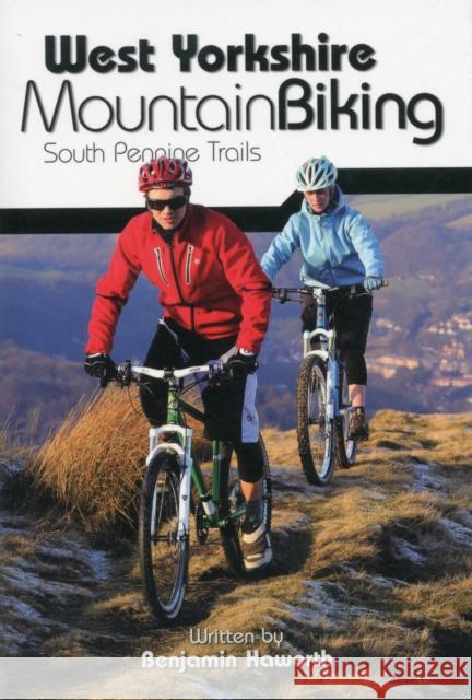 West Yorkshire Mountain Biking - South Pennine Trails Benjamin Haworth 9781906148157