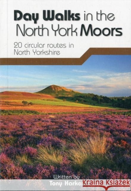 Day Walks in the North York Moors: 20 circular routes in North Yorkshire Tony Harker, Adam Long 9781906148324 Vertebrate Publishing Ltd