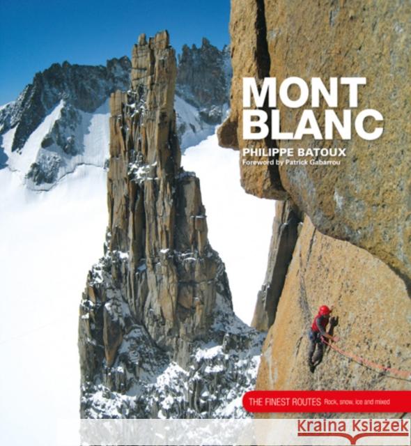 Mont Blanc: The Finest Routes Philippe Batoux 9781906148645 Vertebrate Publishing Ltd