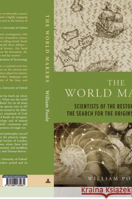 The World Makers : Scientists of the Restoration and the Search for the Origins of the Earth William Poole 9781906165031 Peter Lang Ltd