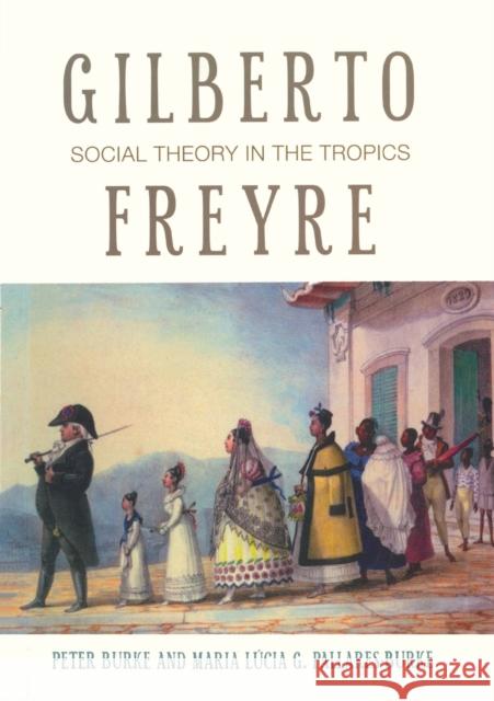 Gilberto Freyre: Social Theory in the Tropics Robinson, Francis 9781906165048 Peter Lang Oxford