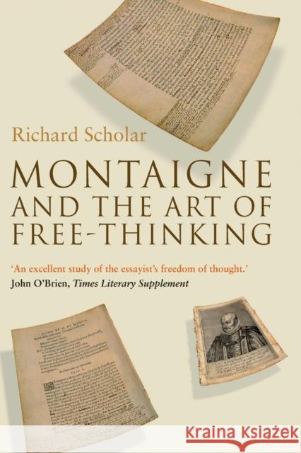 Montaigne and the Art of Free-Thinking Richard Scholar 9781906165208 Peter Lang Ltd