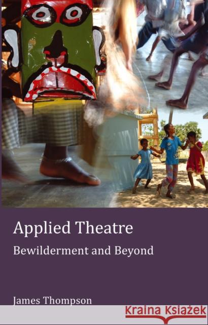 Applied Theatre: Bewilderment and Beyond Richards, Kenneth 9781906165437 Peter Lang Publishing