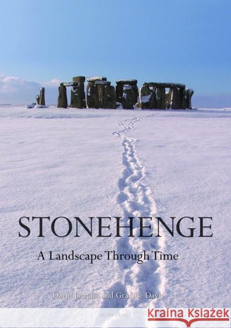 Stonehenge: A Landscape Through Time David Jacques Graeme Davis  9781906165857 Peter Lang Ltd