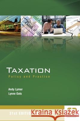 Taxation: Policy and Practice 2024/25 (31st edition): Policy and Practice 2023/24 (30th edition): Policy and Practice 2024/25 (3 Andy Lymer Lynne Oats 9781906201791