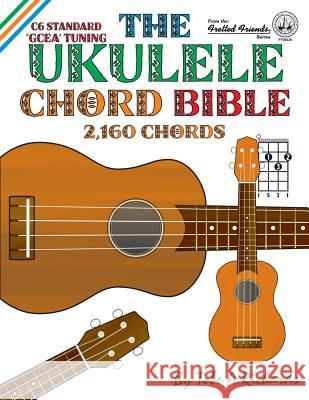 The Ukulele Chord Bible: GCEA Standard C6 Tuning Richards, Tobe a. 9781906207298 Cabot Books