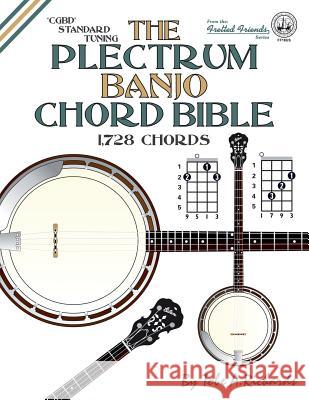 The Plectrum Banjo Chord Bible: CGBD Standard Tuning 1,728 Chords Richards, Tobe a. 9781906207373