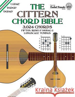 The Cittern Chord Bible: Fifths, Irish and Modal G Longscale Tunings 3,024 Chords Tobe a. Richards 9781906207403 Cabot Books
