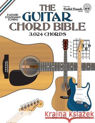 The Guitar Chord Bible: Standard Tuning 3,024 Chords Tobe a. Richards 9781906207557