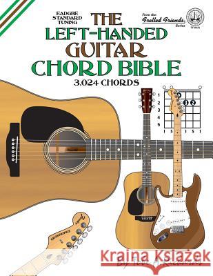 The Left-Handed Guitar Chord Bible: Standard Tuning 3,024 Chords Tobe a. Richards 9781906207564