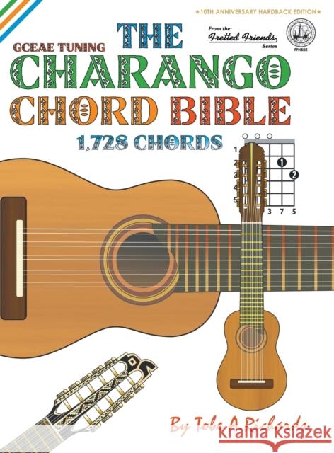 The Charango Chord Bible: GCEAE Standard Tuning 1,728 Chords Richards, Tobe a. 9781906207632 Cabot Books