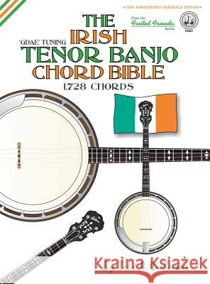 The Irish Tenor Banjo Chord Bible: GDAE Irish Tuning 1,728 Chords Richards, Tobe a. 9781906207977 Cabot Books