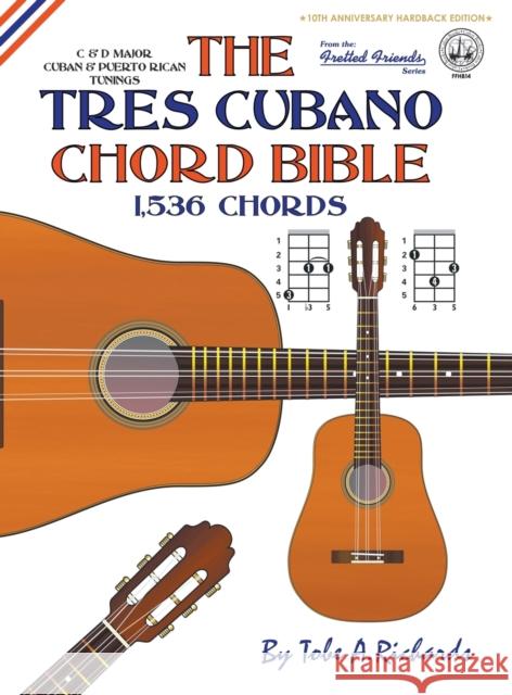 The Tres Cubano Chord Bible: Cuban and Puerto Rican Tunings 1,536 Chords Tobe a. Richards 9781906207991 Cabot Books