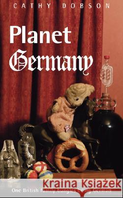 Planet Germany Cathy Dobson 9781906210489 Grosvenor House Publishing Limited