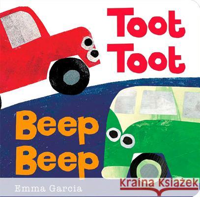 Toot Toot Beep Beep Emma Garcia 9781906250843 Boxer Books