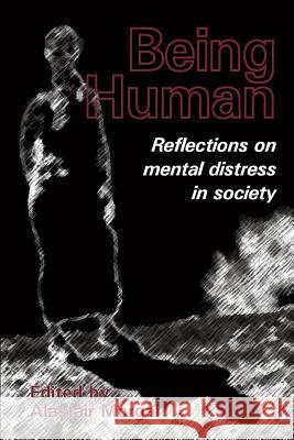 Being Human: Reflections on Mental Distress in Society Alastair Morgan 9781906254063