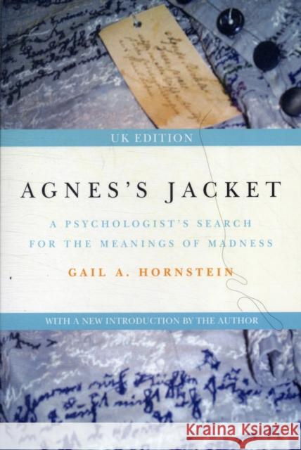 Agnes's Jacket: A Psychologist's Search for the Meanings of Madness Gail A. Hornstein 9781906254452 PCCS Books